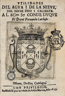 Cardoso, Fernando. Utilidades del agua i de la nieue, del beuer frio i caliente
