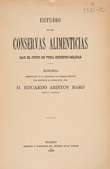 Aristo y Baró, Eduardo. Estudio de las conservas alimenticias bajo el punto de vista higiénico-militar