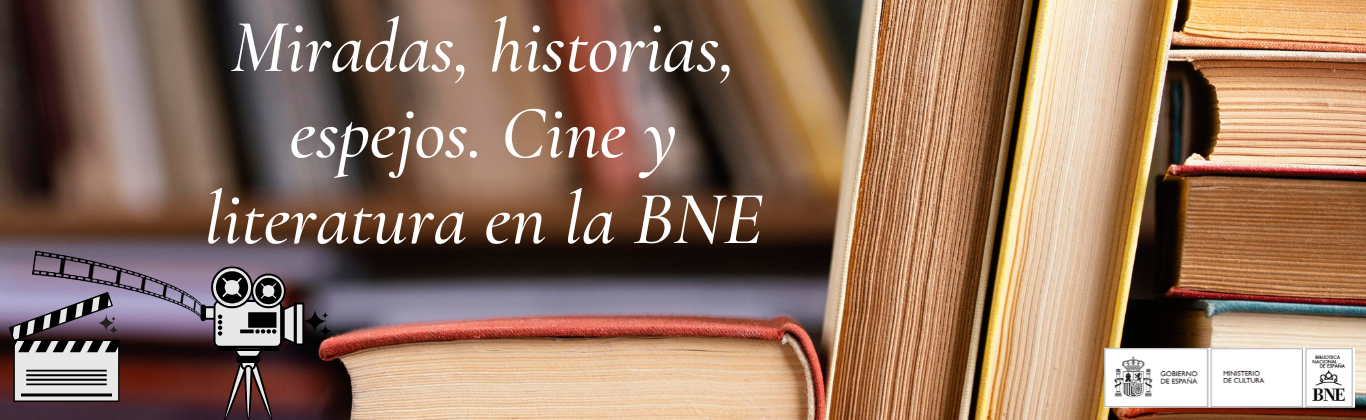 Miradas, historias, espejos. Cine y literatura en la BNE