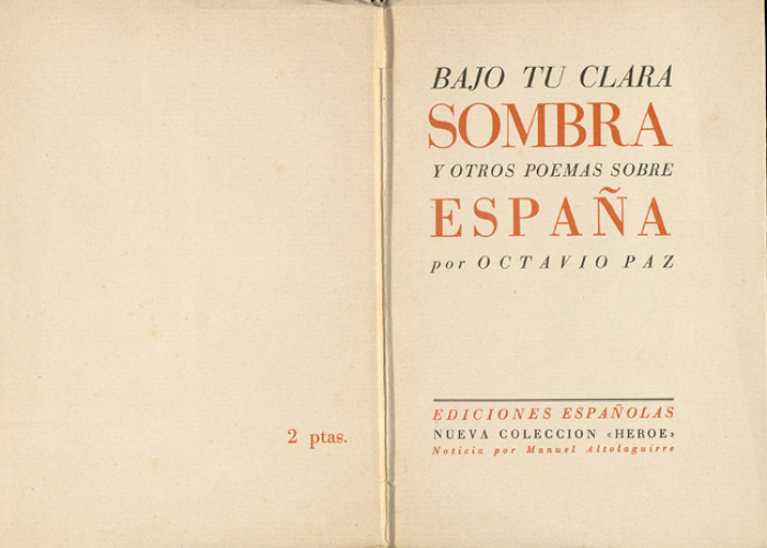 Octavio Paz, Bajo tu clara sombra y otros poemas sobre España, 1937. BNE, 12/509279 Octavio Paz, Bajo tu clara sombra y otros poemas sobre España, 1937. BNE, 12/509279