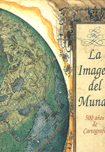 La imagen del mundo: 500 años de cartografía La imagen del mundo: 500 años de cartografía