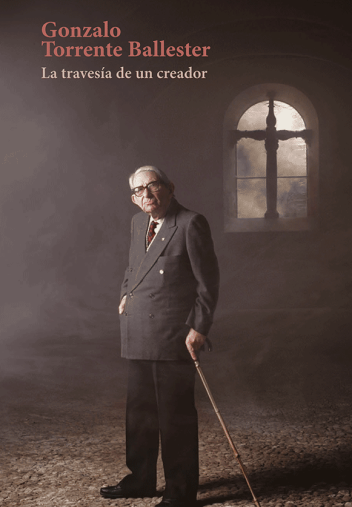 Catálogo de la exposición Gonzalo Torrente Ballester, la travesía de un creador Catálogo de la exposición Gonzalo Torrente Ballester, la travesía de un creador