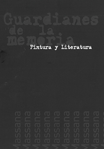 Guardianes de la memoria: pintura y literatura Guardianes de la memoria: pintura y literatura
