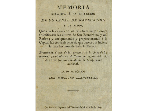 Faustino Llantellas, Memoria relativa a la execución de un canal de navegación y de riego que con las aguas de los ríos Xarama y Lozoya…, Madrid, Imprenta del Diario de Madrid, 1814. Fundación Juanelo Turriano, biblioteca