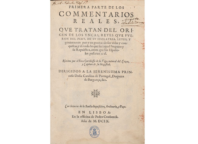 Primera parte de los Commentarios reales que tratan del origen de los Yncas, Reyes que fueron del Peru... R/599.