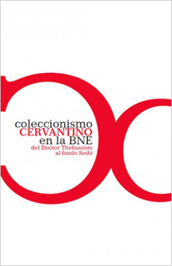 Coleccionismo cervantino en la BNE Coleccionismo cervantino en la BNE