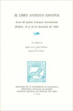 El libro antiguo español. Actas del Primer Coloquio Internacional (Madrid) El libro antiguo español. Actas del Primer Coloquio Internacional (Madrid)