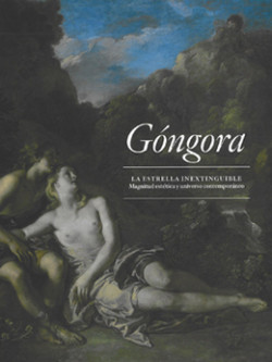 Góngora: la estrella inextinguible. Magnitud estética y universo contemporáneo Góngora: la estrella inextinguible. Magnitud estética y universo contemporáneo