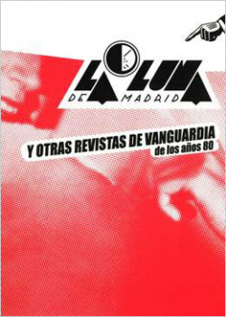 La Luna de Madrid y otras revistas de vanguardia de los años 80