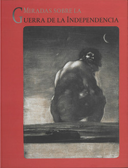 Miradas sobre la Guerra de la Independencia Miradas sobre la Guerra de la Independencia