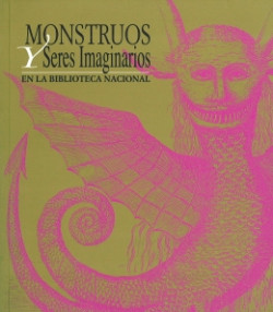 Monstruos y seres imaginarios en la Biblioteca Nacional Monstruos y seres imaginarios en la Biblioteca Nacional