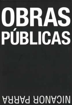 Obras Públicas. Nicanor Parra Obras Públicas. Nicanor Parra