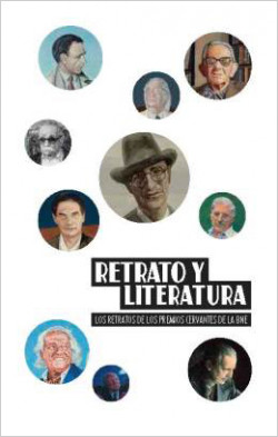 Cubierta Retrato y literatura. Los retratos de los Premios Cervantes de la BNE Cubierta Retrato y literatura. Los retratos de los Premios Cervantes de la BNE