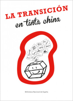 La Transición en tinta china. Biblioteca Nacional de España La Transición en tinta china. Biblioteca Nacional de España