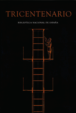 Tricentenario. Biblioteca Nacional de España Tricentenario. Biblioteca Nacional de España